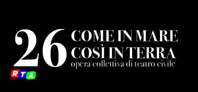 come-in-mare-così-in-terra-teatro-civile-rtalive