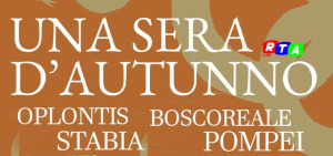 UNA-SERA-D'AUTUNNO-POMPEI-BOSCOREALE-OPLONTIS-STABIA-RTAlive